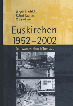 Euskirchen 1952–2002 von Friedrichs,  Juergen, Kecskes,  Robert, Wolf,  Christof