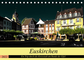 Euskirchen – Ein Trip durch die Kreisstadt am Rande der Eifel (Tischkalender 2022 DIN A5 quer) von Klatt,  Arno