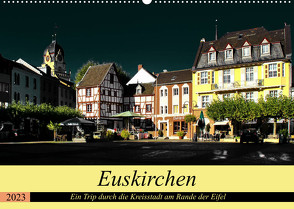 Euskirchen – Ein Trip durch die Kreisstadt am Rande der Eifel (Wandkalender 2023 DIN A2 quer) von Klatt,  Arno