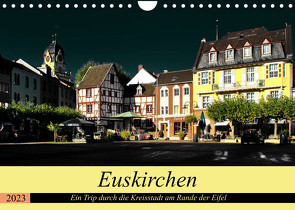 Euskirchen – Ein Trip durch die Kreisstadt am Rande der Eifel (Wandkalender 2023 DIN A4 quer) von Klatt,  Arno