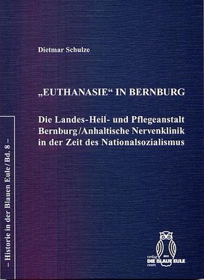 „Euthanasie“ in Bernburg von Schulze,  Dietmar