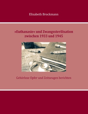 »Euthanasie« und Zwangssterilisation zwischen 1933 und 1945 von Brockmann,  Elisabeth