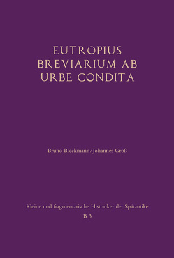 Eutropius: Breviarium ab urbe condita von Bleckmann,  Bruno, Groß,  Jonathan