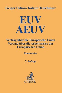 EUV / AEUV von Dienelt,  Anne, Eisenhut,  Dominik, Geiger,  Rudolf, Gerckens,  Anna, Kahl,  Verena, Khan,  Daniel-Erasmus, Kirchmair,  Lando, Kotzur,  Markus, Loo,  Janwillem van de, Madjidian,  Nassim, Niehaus,  Manuela, Richter,  Clemens, Schäffer,  Cornelia, Schiefelbein,  Paulina Maria, Simmig,  Christina, Valentiner,  Dana-Sophia