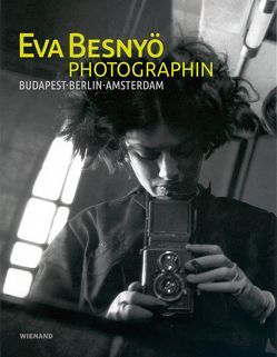 Eva Besnyö – Photographin. Budapest, Berlin, Amsterdam von Beckers,  Marion, Fischer,  Hannelore, Moortgat,  Elisabeth
