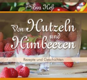 Eva Heß – Von Hutzeln und Himbeeren von Heß,  Eva, Panter,  Kerstin, Wohlfahrt,  Harald