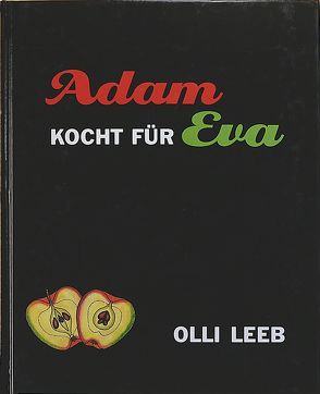 Eva kocht für Adam. Natürlich vollwertig. Adam kocht für Eva. von Carnap von,  Kerrin, Leeb,  Olli, Volkmann,  Michael