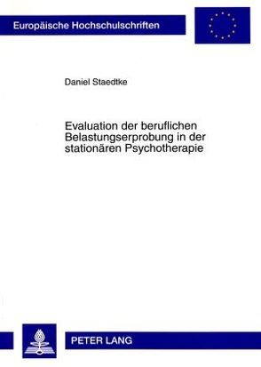 Evaluation der beruflichen Belastungserprobung in der stationären Psychotherapie von Staedtke,  Daniel