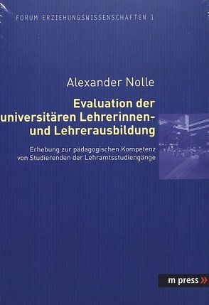 Evaluation der universitären Lehrerinnen- und Lehrerausbildung von Nolle,  Alexander