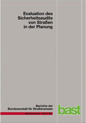 Evaluation des Sicherheitsaudits von Straßen in der Planung von Baier,  Michael M, Baier,  Reinhold, Bark,  Andreas, Chales-de-Beaulieu,  Caroline, Klemps-Kohnen,  Alexandra, Theis,  Carolin