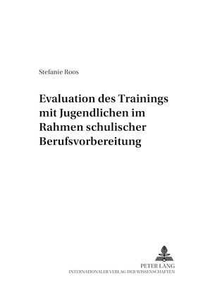 Evaluation des «Trainings mit Jugendlichen» im Rahmen schulischer Berufsvorbereitung von Roos,  Stefanie