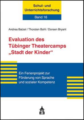 Evaluation des Tübinger Theatercamps „Stadt der Kinder“ von Batzel,  Andrea, Bohl,  Thorsten, Bryant,  Doreen