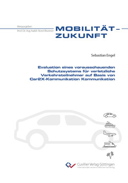 Evaluation eines vorausschauenden Schutzsystems für verletzliche Verkehrsteilnehmer auf Basis von Car2X-Kommunikation von Engel,  Sebastian