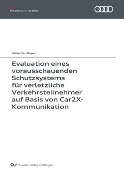 Evaluation eines vorausschauenden Schutzsystems für verletzliche Verkehrsteilnehmer auf Basis von Car2X-Kommunikation von Engel,  Sebastian