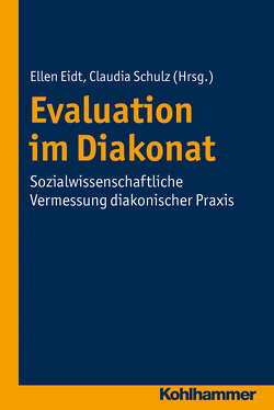 Evaluation im Diakonat von Eidt,  Ellen, Schulz,  Claudia