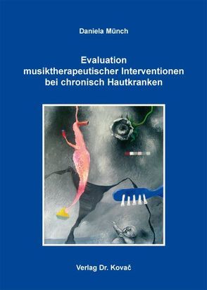 Evaluation musiktherapeutischer Interventionen bei chronisch Hautkranken von Münch,  Daniela