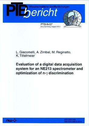 Evaluation of a digital data acquisition system for an NE213 spectrometer and optimization of n-y discrimination von Giacomelli,  L., Reginatto,  M., Tittelmeier,  K., Zimbal,  A.