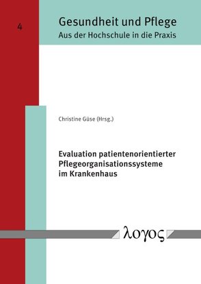 Evaluation patientenorientierter Pflegeorganisationssysteme im Krankenhaus von Güse,  Christine
