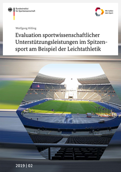 Evaluation sportwissenschaftlicher Unterstützungsleistungen im Spitzensport am Beispiel der Leichtathletik von Killing,  Wolfgang
