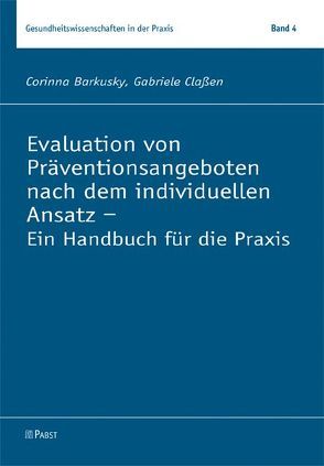 Evaluation von Präventionsangeboten nach dem individuellen Ansatz – Ein Handbuch für die Praxis von Barkusky,  Corinna, Claßen,  Gabriele