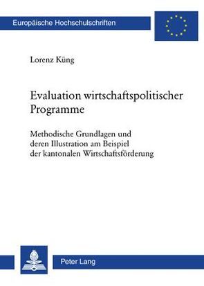 Evaluation wirtschaftspolitischer Programme von Küng,  Lorenz