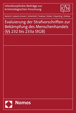 Evaluierung der Strafvorschriften zur Bekämpfung des Menschenhandels (§§ 232 bis 233a StGB) von Bartsch,  Tillmann, Deyerling,  Lena, Greven,  Nora Labarta, Küster,  Robert, Schierholt,  Johanna, Treskow,  Laura, Zietlow,  Bettina