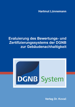 Evaluierung des Bewertungs- und Zertifizierungssystems der DGNB zur Gebäudenachhaltigkeit von Lünnemann,  Hartmut