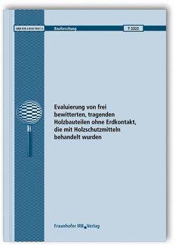 Evaluierung von frei bewitterten, tragenden Holzbauteilen ohne Erdkontakt, die mit Holzschutzmitteln behandelt wurden. Abschlussbericht. von Melcher,  Eckhard, Müller,  Johann, Schmidt,  Hans