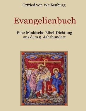 Evangelienbuch – Eine fränkische Bibel-Dichtung aus dem 9. Jahrhundert von Eibisch,  Conrad, Rapp,  Georg, von Weißenburg,  Otfrid