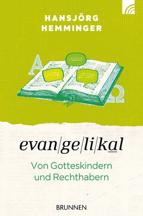 Evangelikal: von Gotteskindern und Rechthabern von Hemminger,  Hansjörg