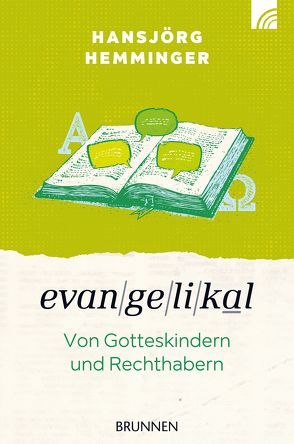 Evangelikal: Von Gotteskindern und Rechthabern von Hemminger,  Hansjörg