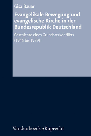 Evangelikale Bewegung und evangelische Kirche in der Bundesrepublik Deutschland von Bauer,  Gisa