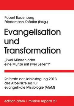 Evangelisation und Transformation von Badenberg,  Robert, Diener,  Michael, Faix,  Tobias, Gäckle,  Volker, Jost,  Marc, Knödler,  Friedemann, Kohl,  Manfred W., Kubsch,  Ron, Parzany,  Ulrich, Reimer,  Johannes, Schirrmacher,  Thomas