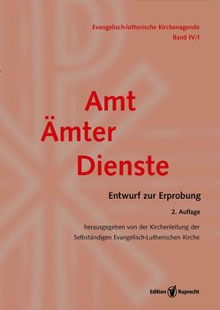 Evangelisch-Lutherische Kirchenagende / Evangelisch-Lutherische Kirchenagende Band IV/1: Amt – Ämter – Dienste von Schmitt,  Frank-Christian