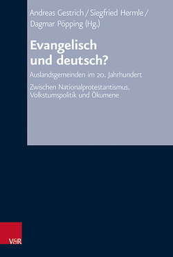 Evangelisch und deutsch? von Amann,  Georg, Eisler,  Cornelia, Ernst,  Christoph, Gestrich,  Andreas, Happe,  Katja, Hermle,  Siegfried, Jarlert,  Anders, Justke,  Sebastian, Kunter,  Katharina, Lenski,  Daniel, Lepp,  Claudia, Lohrengel,  Jan, Nett,  Johannes, Oelke,  Harry, Petersen,  Hans-Christian, Pöpping,  Dagmar, Reiff,  Julia, Tichy,  Christiane, Wellnitz,  Britta, Wien,  Ulrich A., Ziemann,  Benjamin, Zorzin,  Alejandro