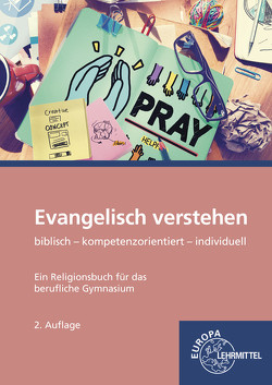 Evangelisch verstehen – Ein Religionsbuch für das berufliche Gymnasium von Jung,  Karsten