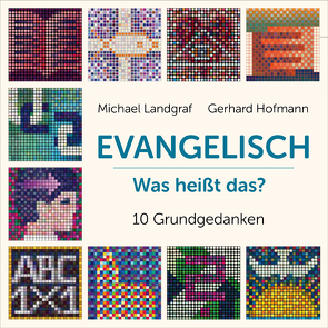 Evangelisch – Was heißt das? von Hofmann,  Gerhard, Landgraf,  Michael