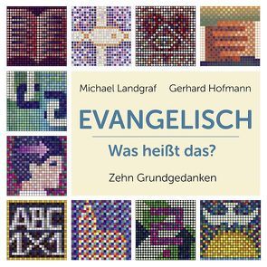 Evangelisch – Was heißt das? von Hofmann,  Gerhard, Landgraf,  Michael