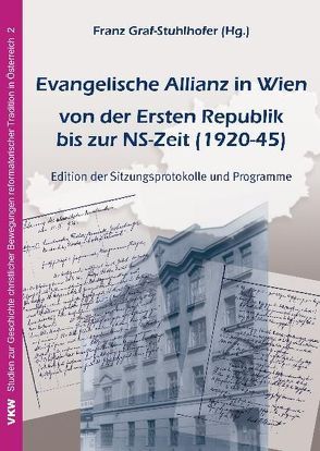 Evangelische Allianz in Wien von der ersten Republik bis zur NS-Zeit (1920-1945) von Graf-Stuhlhofer,  Franz
