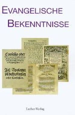Evangelische Bekenntnisse. Bekenntnisschriften der Reformation und… / Evangelische Bekenntnisse. Bekenntnisschriften der Reformation und…