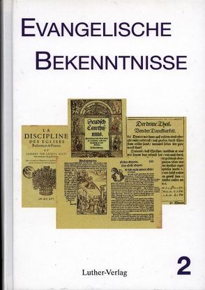 Evangelische Bekenntnisse. Bekenntnisschriften der Reformation und… von Dingel,  Irene, Goeters,  J F, Hüffmeier,  Wilhelm, Mau,  Rudolf