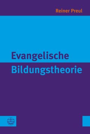 Evangelische Bildungstheorie von Preul,  Reiner
