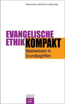 Evangelische Ethik kompakt von Anselm,  Reiner, Körtner,  Ulrich H. J.