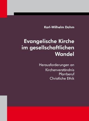 Evangelische Kirche im gesellschaftlichen Wandel von Dahm,  Karl-Wilhelm