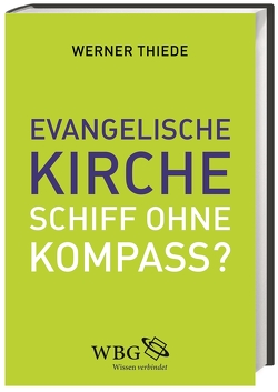 Evangelische Kirche – Schiff ohne Kompass? von Mueller,  Gerhard, Thiede,  Werner