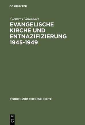 Evangelische Kirche und Entnazifizierung 1945–1949 von Vollnhals,  Clemens