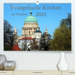 Evangelische Kirchen um Potsdam 2023 (Premium, hochwertiger DIN A2 Wandkalender 2023, Kunstdruck in Hochglanz) von Witkowski,  Bernd