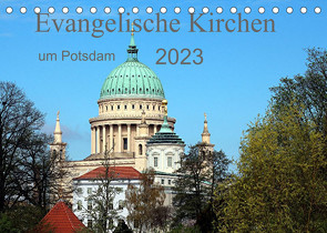 Evangelische Kirchen um Potsdam 2023 (Tischkalender 2023 DIN A5 quer) von Witkowski,  Bernd