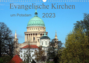 Evangelische Kirchen um Potsdam 2023 (Wandkalender 2023 DIN A3 quer) von Witkowski,  Bernd
