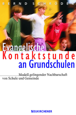 Evangelische Kontaktstunde an Grundschulen von Schroeder,  Bernd